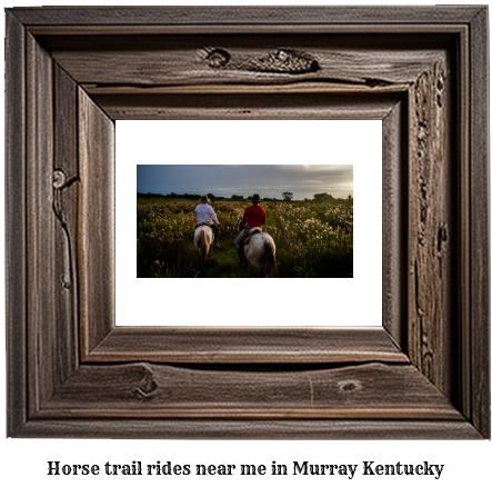 horse trail rides near me in Murray, Kentucky